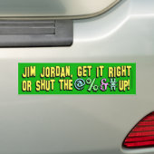 Jim Jordan, sluit de @% &# omhoog! Bumpersticker (Op auto)