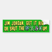Jim Jordan, sluit de @% &# omhoog! Bumpersticker (Voorkant)