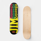 JIM SQUEEEGIE 7 3/4" Skateboarddek Persoonlijk Skateboard (Voorkant)
