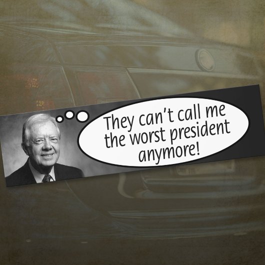 Jimmy Carter: Ze kunnen me niet het ergste noemen. Bumpersticker