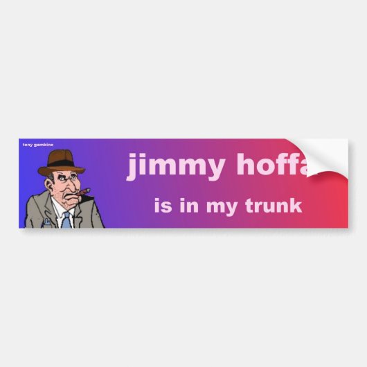 jimmy hoffa zit in mijn kofferbak bumpersticker (Voorkant)