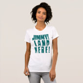 JIMMY! LAND HIER! T-SHIRT (Voorkant volledig)