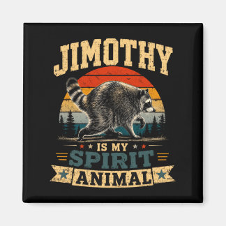 Jimothy Is My Spirit Animal Raccoon Humor Jimothy Magneet