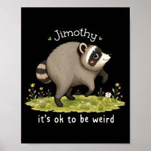 Jimothy uit Seattle om raar te zijn Wilde wasbeer Poster