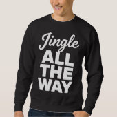 Jingle All The Way Holiday Sweatshirt (Voorkant)