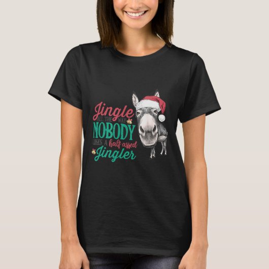 Jingle All The Way Nobody Likes A Half-ed Jingler T-shirt (Voorkant)