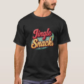 Jingle all the way ....To my snacks T-shirt (Voorkant)