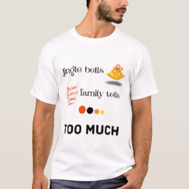 Jingle bells en familie vertelt... te veel. t-shirt