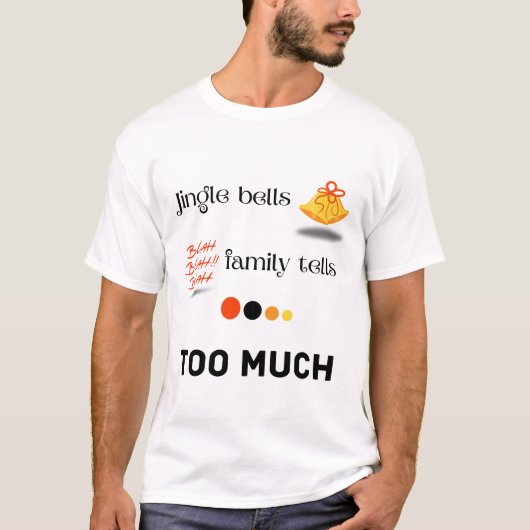 Jingle bells en familie vertelt... te veel. t-shirt (Voorkant)