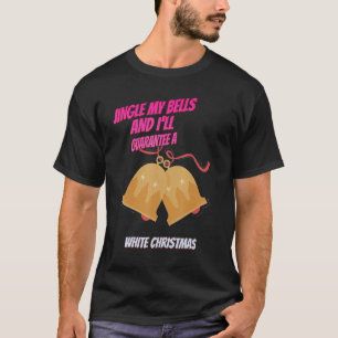 Jingle mijn klokken en ik garandeer Gezegde Humor T-shirt
