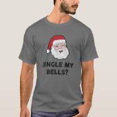  Jingle My Bells? kerstontwerp T-shirt (Voorkant)