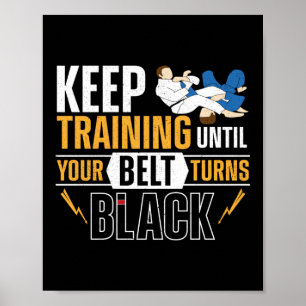 Jiu Jitsu Bjj Keep Training Until Your Belt Turns Poster