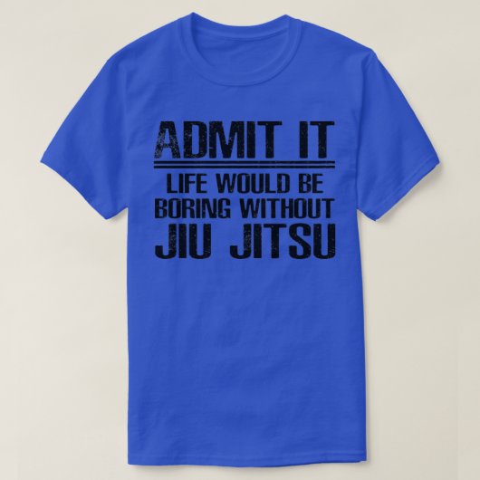 Jiu Jitsu Funny Gezegde T-shirt (Design voorkant)