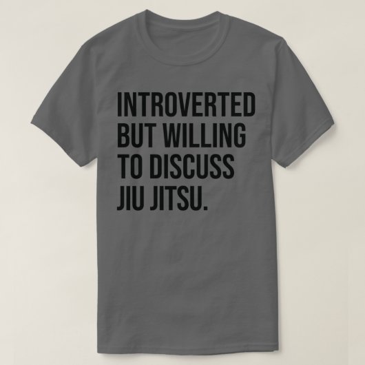 Jiu Jitsu Funny Introverted Gezegde T-shirt (Design voorkant)