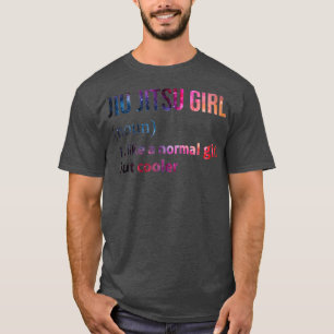 Jiu jitsu Girl als een normaal meisje, maar koeler T-shirt