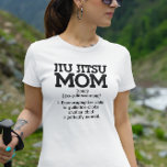 Jiu Jitsu Moeder T-shirt<br><div class="desc">Dit ontwerp kan worden gepersonaliseerd door de Edit optie van het Ontwerp te kiezen. Je kunt ook overdragen naar andere objecten. Neem contact met me op via colorflowcreations@gmail.com of gebruik de chatoptie bovenaan de pagina als u dit ontwerp op een ander product wilt plaatsen of hulp nodig hebt bij dit...</div>