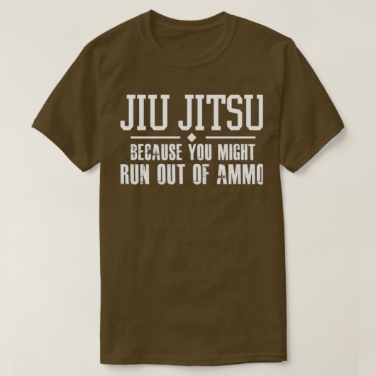 Jiu Jitsu omdat je misschien geen munitie meer heb T-shirt (Design voorkant)