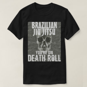 Jiu Jitsu on Death Roll Tshirt