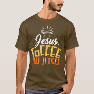 Jiu Jitsu Outfit For A Jesus And Coffee Lover T-shirt