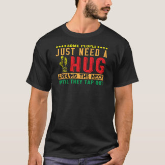 Jiu Jitsu Sommige Mensen Hebben Een Knuffel Rond D T-shirt
