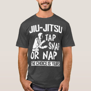 Jiu Jitsu Tap Snap of Nap de keuze is aan jou b T-shirt