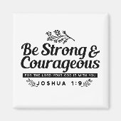 Jo 1:9 Bijbelvers Ontwerp – Wees sterk en moedig Magneet (Voorkant)