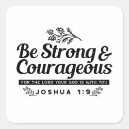 Jo 1:9 Bijbelvers Ontwerp – Wees sterk en moedig Vierkante Sticker