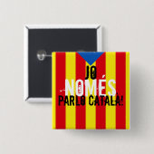 Jo NOMÉS parlo català! Vierkante Button 5,1 Cm (Voorkant /achterkant)