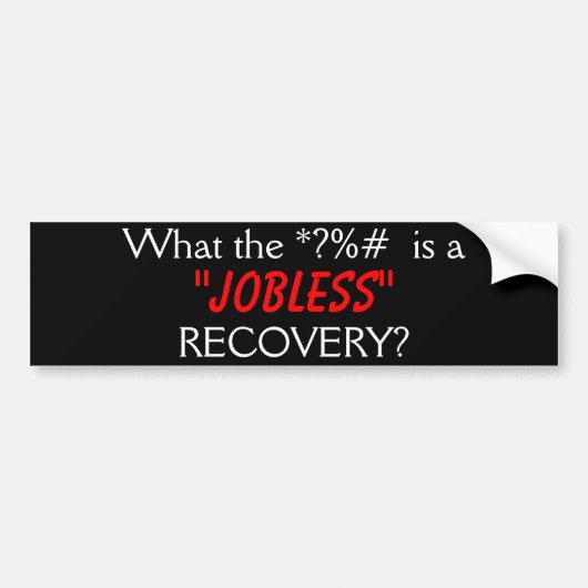 Jobless Recovery Bumpersticker (Voorkant)