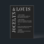 Jocelyn Black Modern Wedding Menu<br><div class="desc">Modern huwelijksmenu met een minimalistisch zwart ontwerp met uw namen in een groot lettertype aan de linkerkant en bovenkant. Dit ontwerp is eenvoudig genoeg voor een formele bruiloft,  maar maakt een gedurfde verklaring.</div>