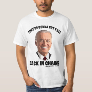 Joe Biden Back in Chains Remark T-shirt