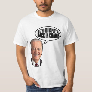 Joe Biden Back in Chains T-shirt