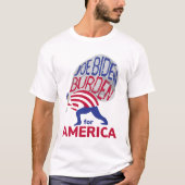 Joe Biden Burden voor Amerika T-shirt (Voorkant)