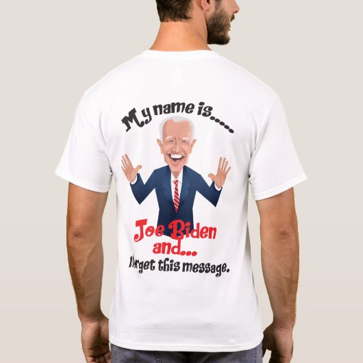 Joe Biden Ik ben deze boodschap vergeten T-shirt (Achterkant)