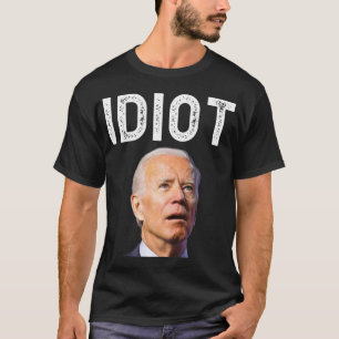 Joe Biden is een Idiot.png T-shirt