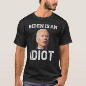 Joe Biden is een Idiot T-Shirt (Voorkant)