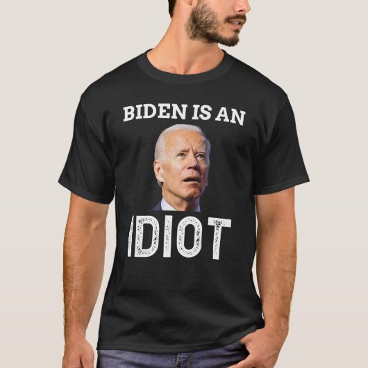 Joe Biden is een Idiot T-Shirt (Voorkant)