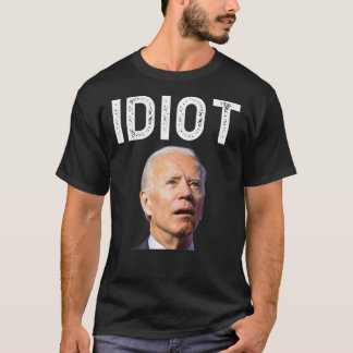 Joe Biden is een Idiot T Shirt Classic T-Shirt