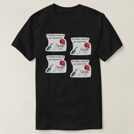 Joe Biden Made Da Gas Expensionver Sticker.png T-shirt (Design voorkant)