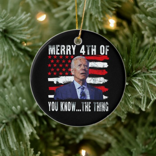 Joe Biden Merry 4th of You Know...The Thing Keramisch Ornament (Boom)