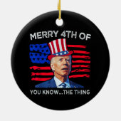Joe Biden Merry 4th van jullie weet wat Keramisch Ornament (Achterkant)