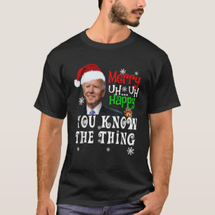 Joe Biden Merry... blij dat je weet wat er is. T-shirt