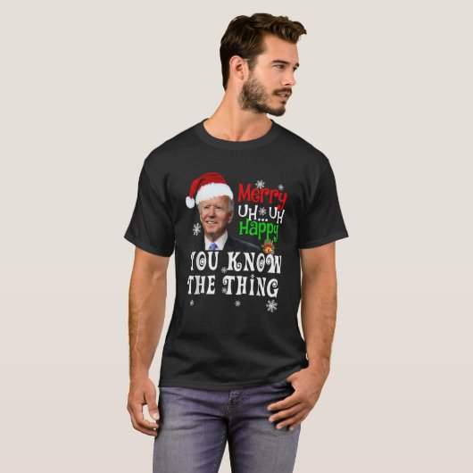 Joe Biden Merry... blij dat je weet wat er is. T-shirt (Voorkant volledig)