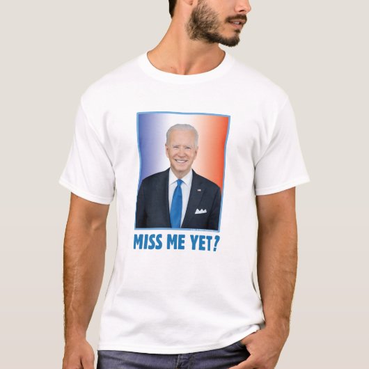 Joe Biden Miss me? T-shirt (Voorkant)
