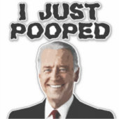 JOE BIDEN POOPED 8X8 DECAL STICKER (Voorkant)