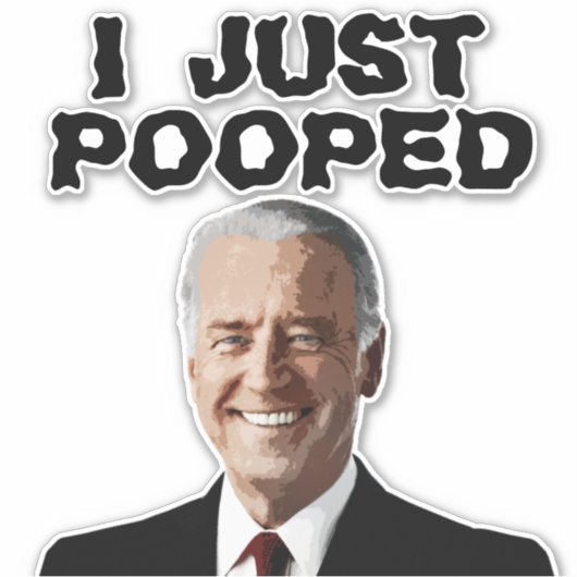 JOE BIDEN POOPED 8X8 DECAL STICKER (Voorkant)