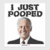 JOE BIDEN POOPED 8X8 DECAL STICKER (Vel)