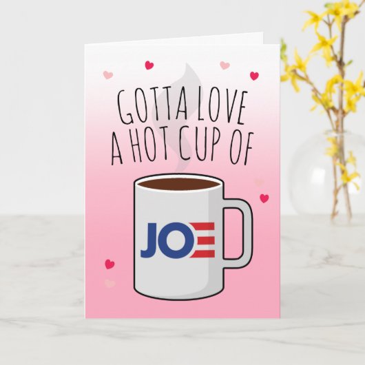 Joe Biden-Valentijn: Gotta houdt van een warmbeker Kaart (Gele Bloem)