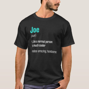 Joe Definition Funny Voornaam Humor Nickname 1 T-shirt
