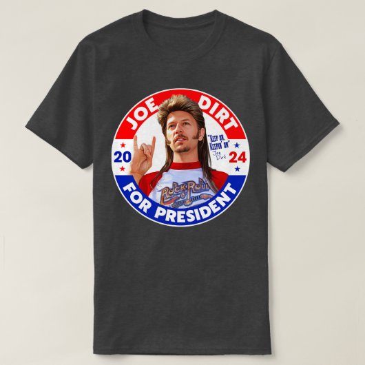 Joe Dirt voor 2024 Keep On Keepin On T-shirt (Design voorkant)